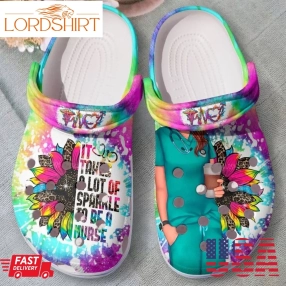 It Takes A Lot Of Sparkle To Be A Nurse Shoes Crocs Clogs Birthday Gift For Female   Uniform Nr