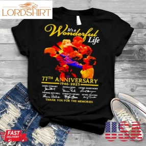 ItS A Wonderful Life 77Th Anniversary 1946 2023 Thank You For The Memories Signatures Shirt