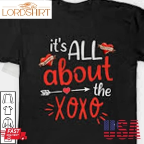 It's All About The Xoxo Shirt Heart Arrow Gift For Valentines Day