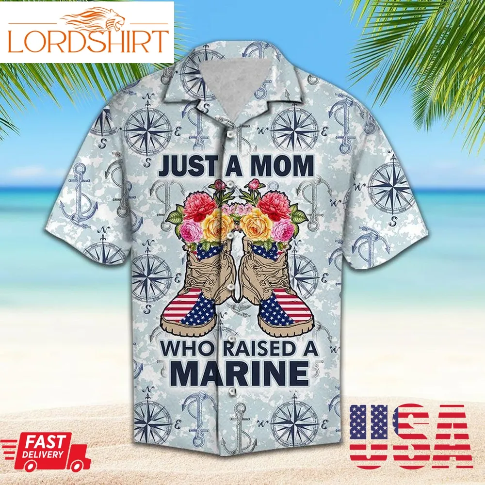 Just A Mom Who Raised A Marine Hawaiian Shirt