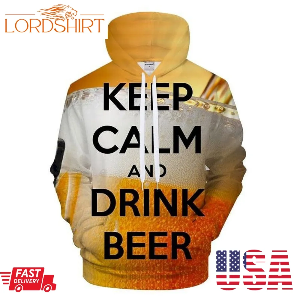 Keep Calm Drink Beer 3D Sweatshirt Hoodie Pullover Custom