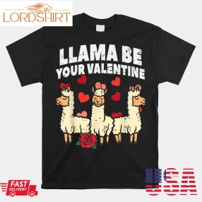 Llama Be Your Valentine Valentines Day Shirt