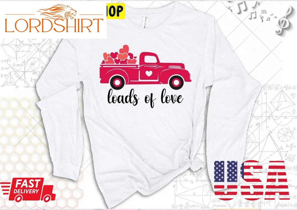 Loads Of Love Valentines Red Truck Trending Unisex Shirt