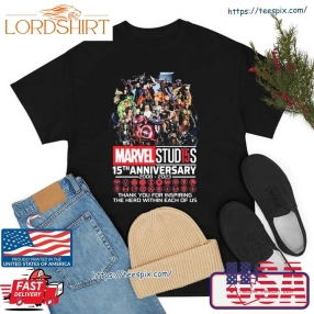 Marvel Studio 15Th Anniversary 2008 2023 Thank You For The Inspiring The Hero Within Each Of Us Shirt