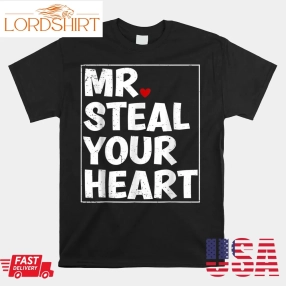 Mr Steal Your Heart Shirt Valentines Day Shirt