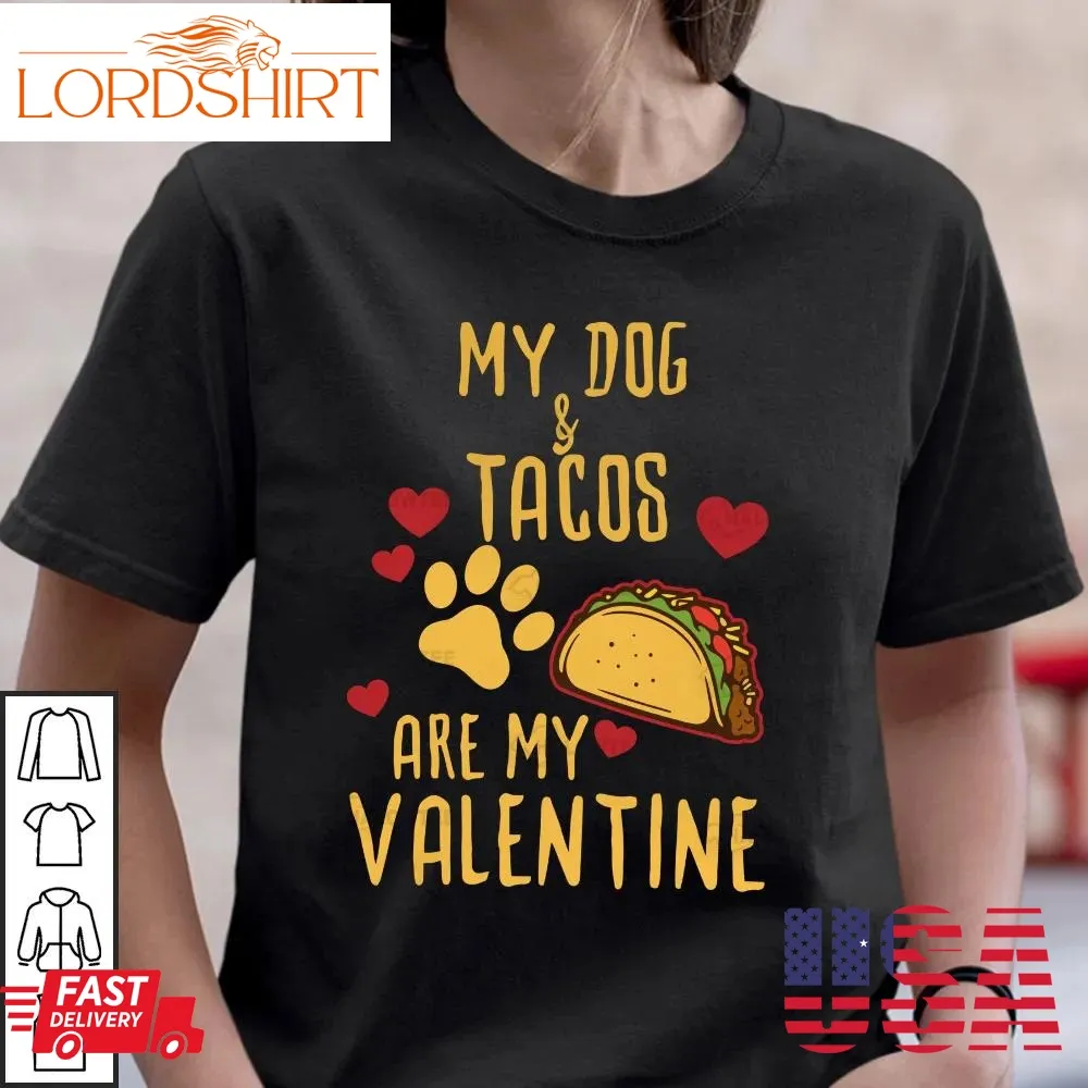 My Dog And Tacos Are My Valentine Shirt Funny Print Paw Tacos Lover Gifts For Valentines Day