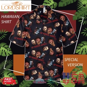 My Horror Movies Micheal Myers Freddy Krueger Leatherface Hawaiian Shirt