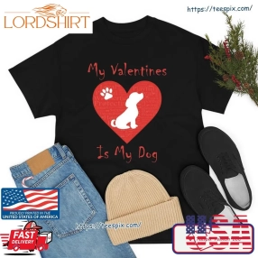 My Valentines Is My Dog Shirt