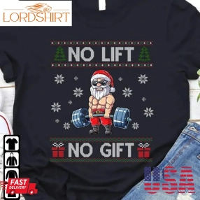 No Lift No Gift Santa Fitness Workout Shirt Christmas Liftmas Muscular Unisex Gift