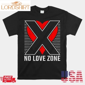 No Love Zone Anti Valentines Day Shirt