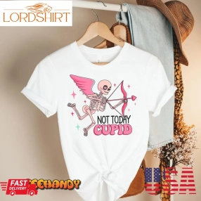 Not Today Cupid Funny Anti Valentines Day Anti Love T Shirt