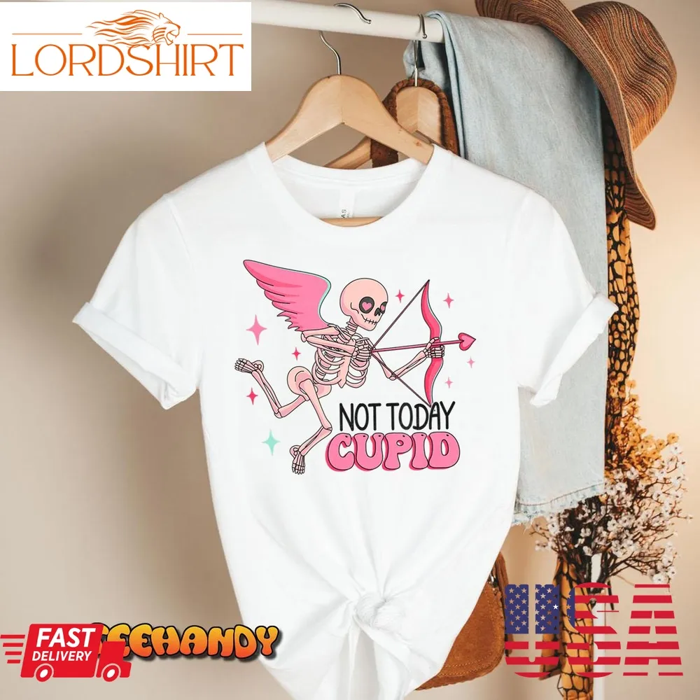 Not Today Cupid Funny Anti Valentines Day Anti Love T Shirt