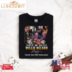 Official Years Of 1956 2023 Willie Nelson Thank You For Your Music Shirt