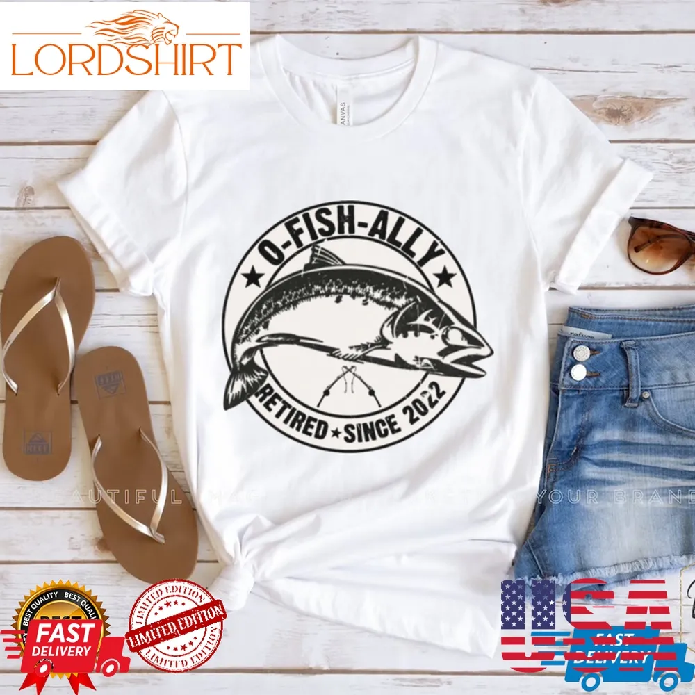 Ofishally Retired 2022 Fishing Retirement Fisherman Shirt