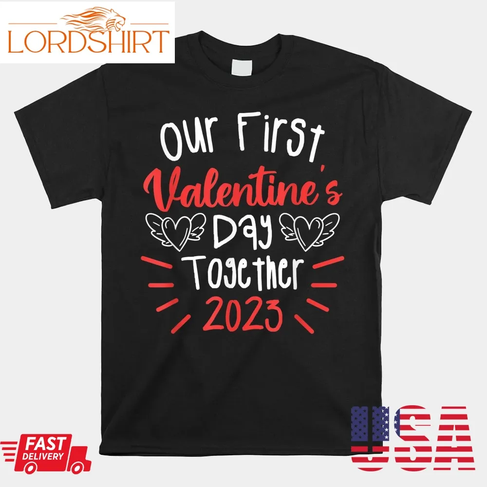 Our First Valentine's Day Together 2023 Valentines Couple Shirt