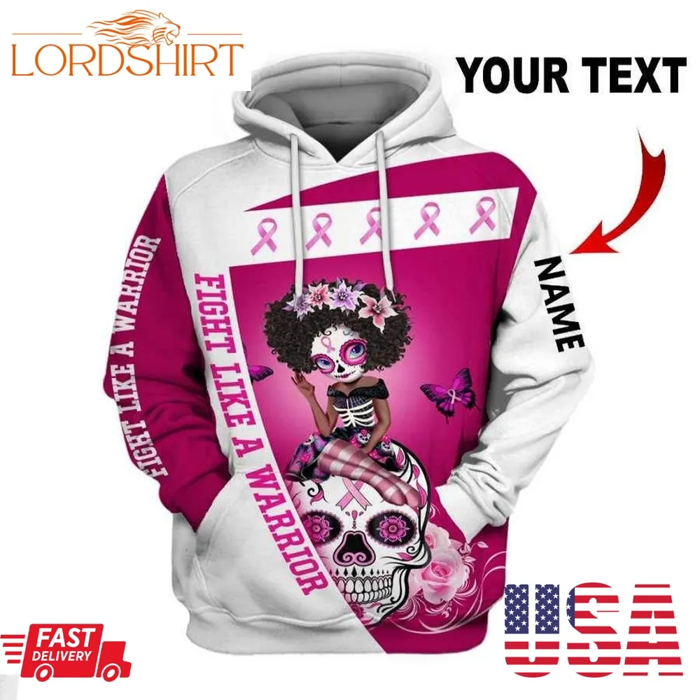 Personalized Fight Like A Warrior Breast Cancer Awareness Black Sugar Skull Girl Us Unisex Hoodie