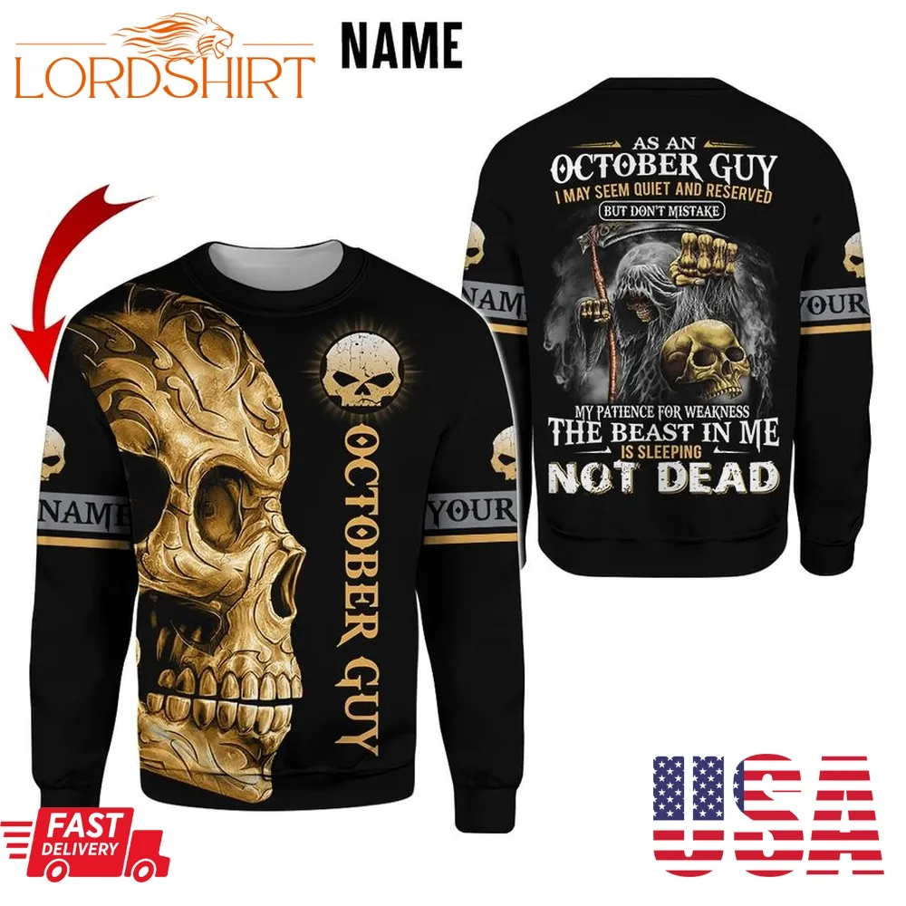 Personalized Skull October Guy I May Seem Quite And Reserved But Dont Mistake Custom Name 3D Shirt Hoodie