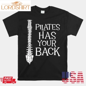 Pilates Has Your Back Health Fitness Instructor Shirt