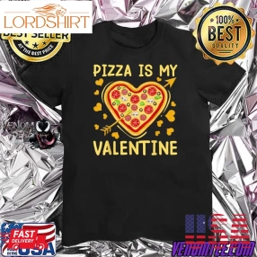Pizza Is My Valentine Heats Valentines Day T Shirt