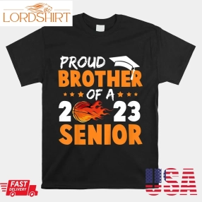 Proud Brother Of A 2023 Senior Basketball Graduation Shirt