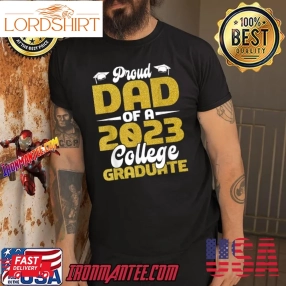 Proud Dad Of 2023 College Graduate Dad Graduation T Shirt