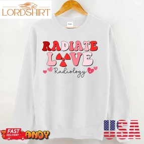 Radiate Love Radiology X Ray Tech Happy Valentines Day T Shirt