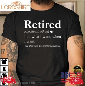 Retired Not My Problem Anymore Funny Retirement Party Gift T Shirt