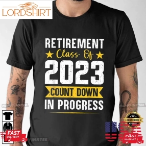 Retirement Class Of 2023 Count Down Progress T Shirt