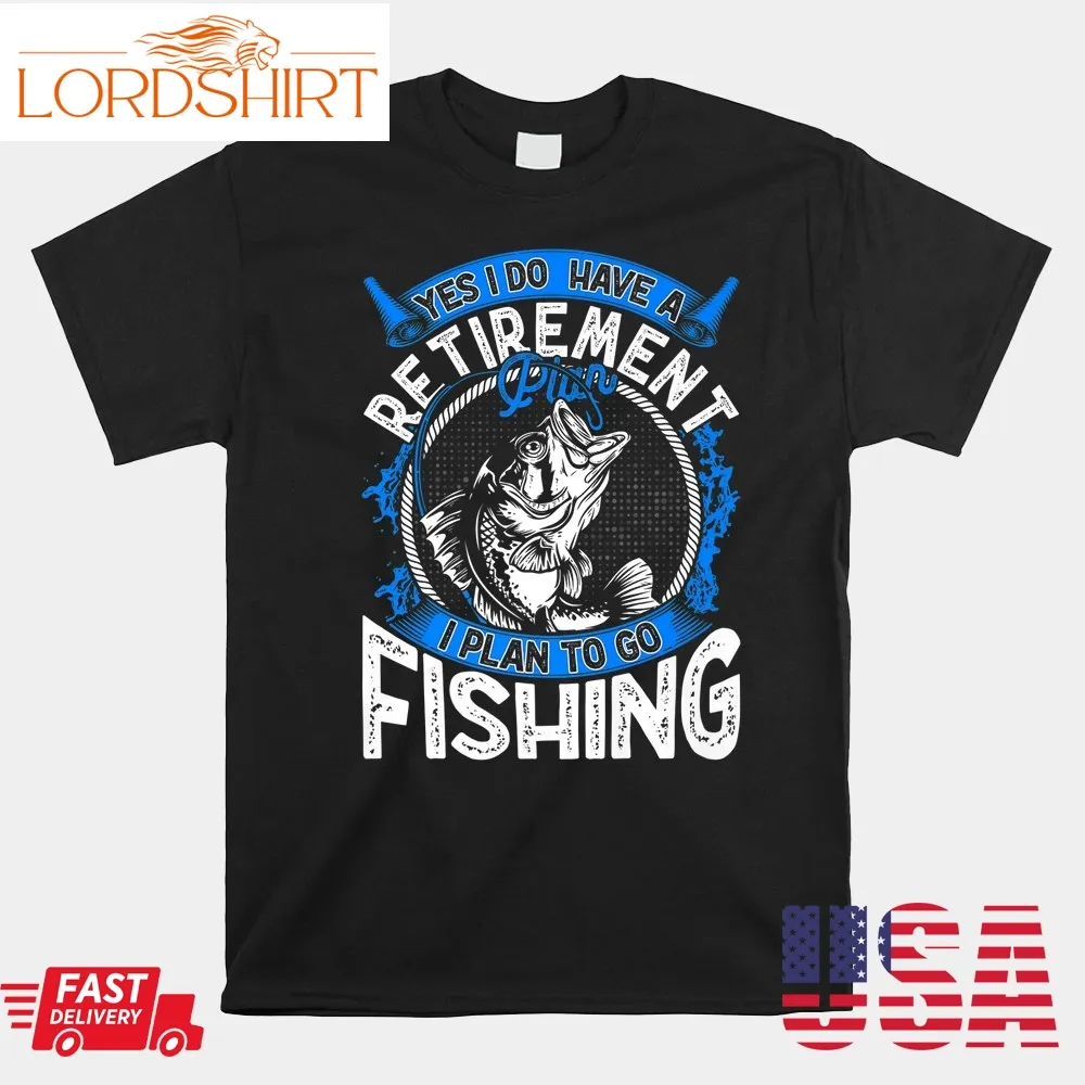 Retirement Plan Fishing Shirt