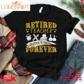 Retirement Schools Out Forever Shirt