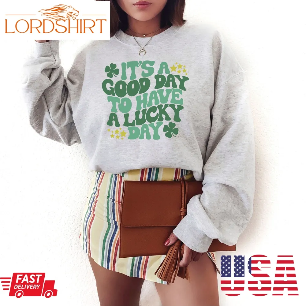 Retro St Pattys Day It's A Good Day To Have A Lucky Day Shamrocks Trending Unisex Shirt