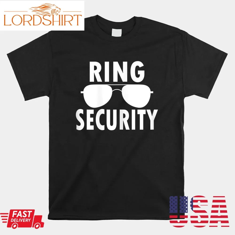 Ring Security Wedding Ring &8211; Wedding Party Shirt