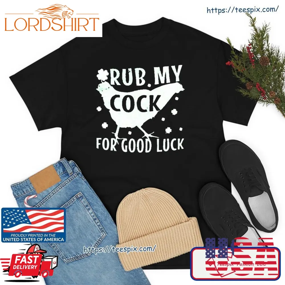 Rub My Cock For Good Luck Shirt