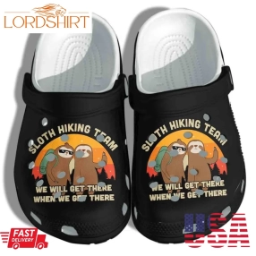 Sloth Hiking Team Shoes   We Get There Crocs Clog Birthday Gift For Men Women Son Daughter