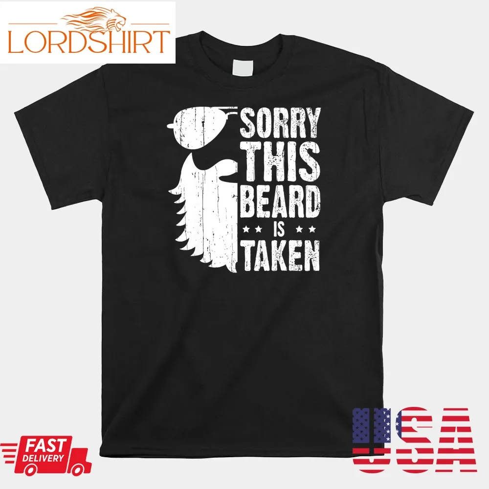 Sorry This Beard Is Taken Funny Bearded Man Valentines Day  Shirt