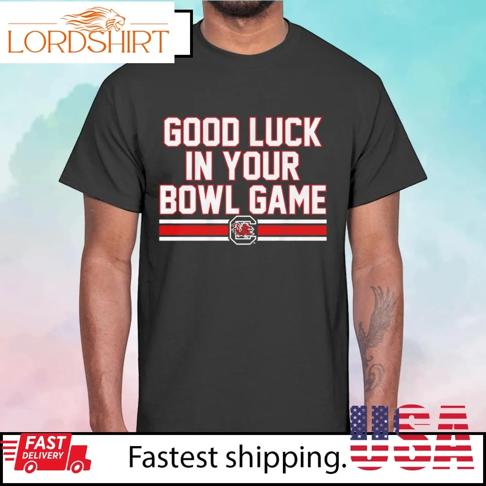 South Carolina Good Luck In Your Bowl Game Shirt