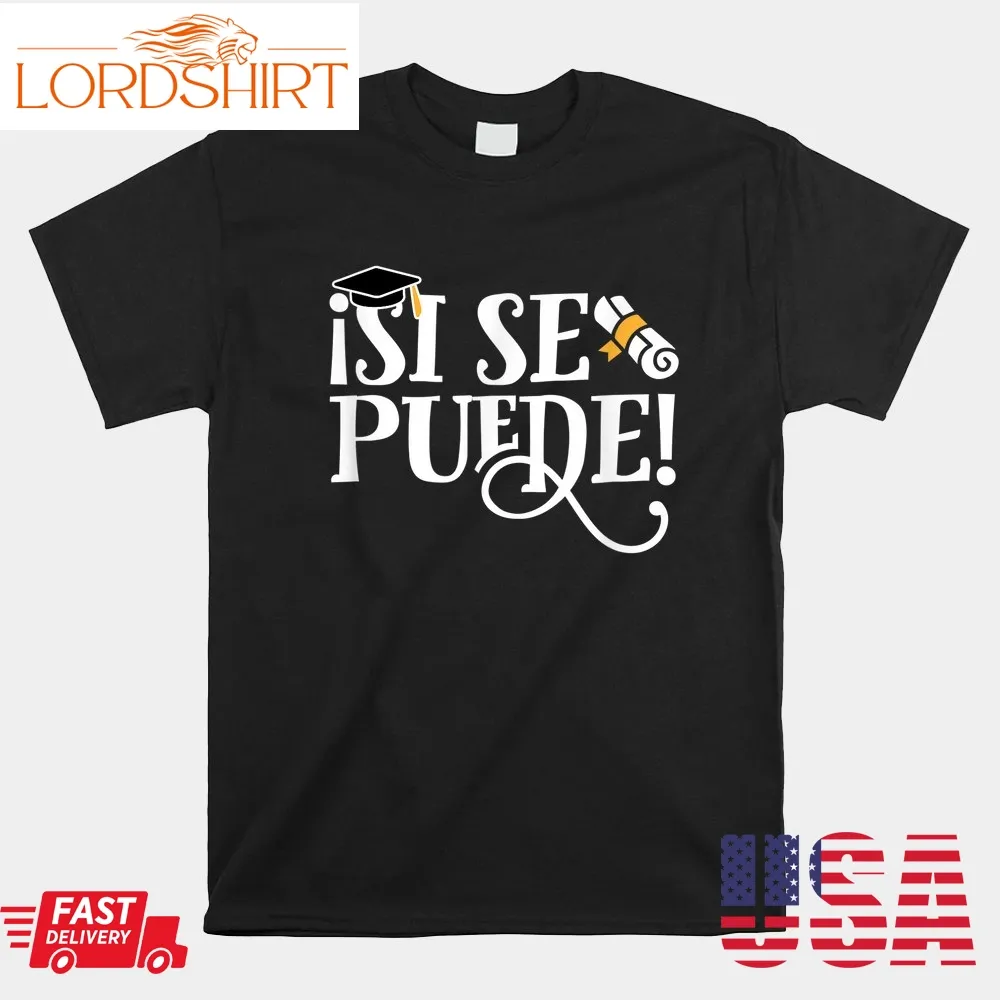 Spanish Graduation Shirt Si Se Puede Shirt