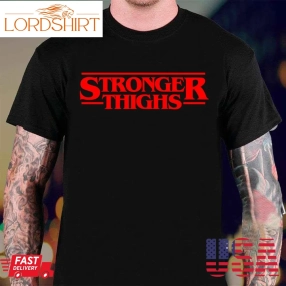 Stronger Thighs Exercise Fitness Runner Stranger Things Unisex T Shirt