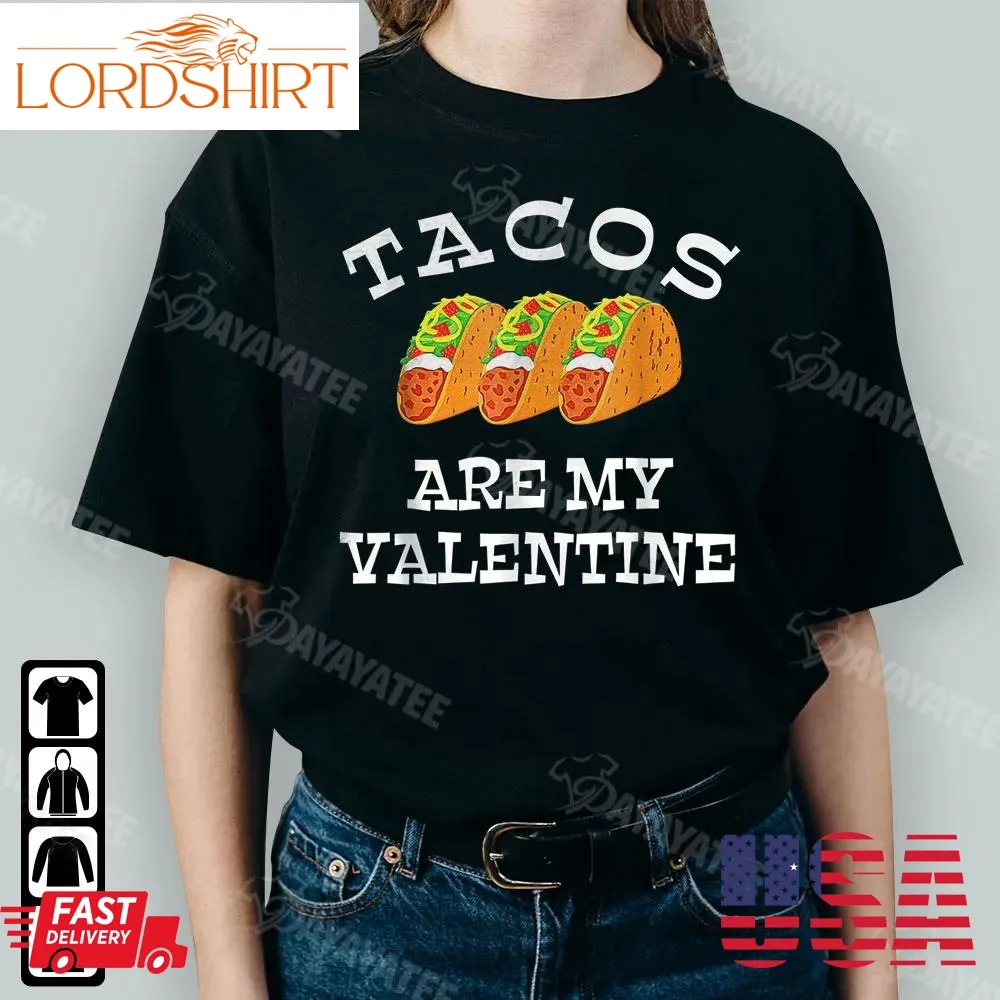 Tacos Are My Valentine Shirt Funny Hamburger Gifts Taco Lover On Valentines Day