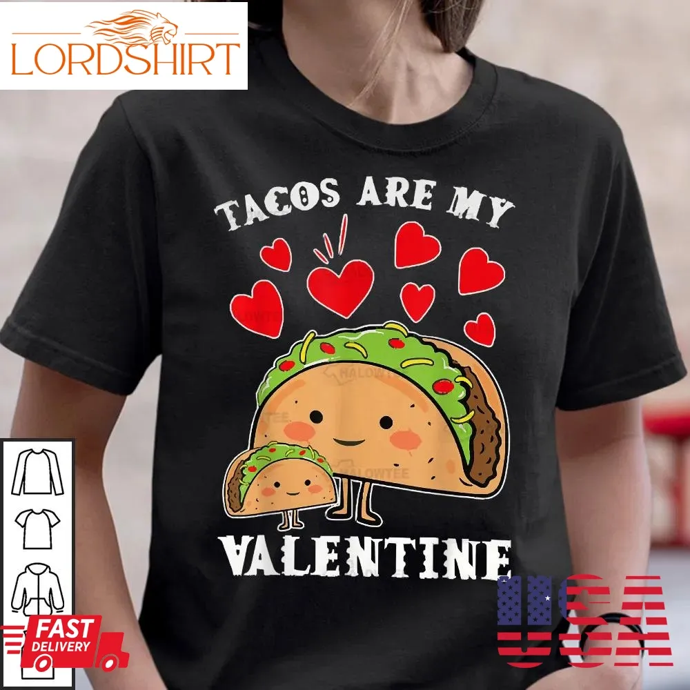 Tacos Are My Valentine Shirt Heart Tacos Valentines Day Foodie Gifts