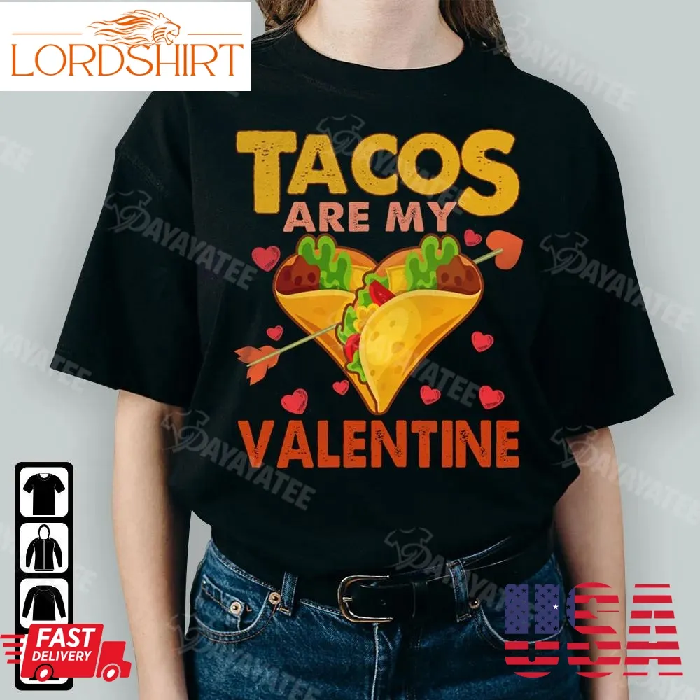 Tacos Are My Valentine Shirt Mexican Taco Food Lover Funny Heart Gifts Valentines Day