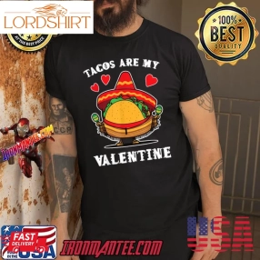 Tacos Are My Valentine Taco Hat Mexican Lover Valentines Day 2023 Hearts T Shirt