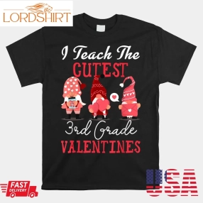 Teach The Cutest 3Rd Grade Valentines Gnomes Hearts Teacher Shirt