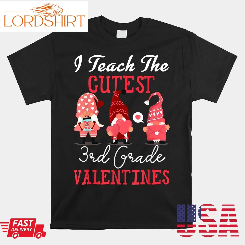 Teach The Cutest 3Rd Grade Valentines Gnomes Hearts Teacher Shirt