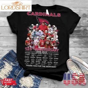 The Arizona Cardinals 125Th Anniversary 1898 2023 Thank You For The Memories Signatures Shirt