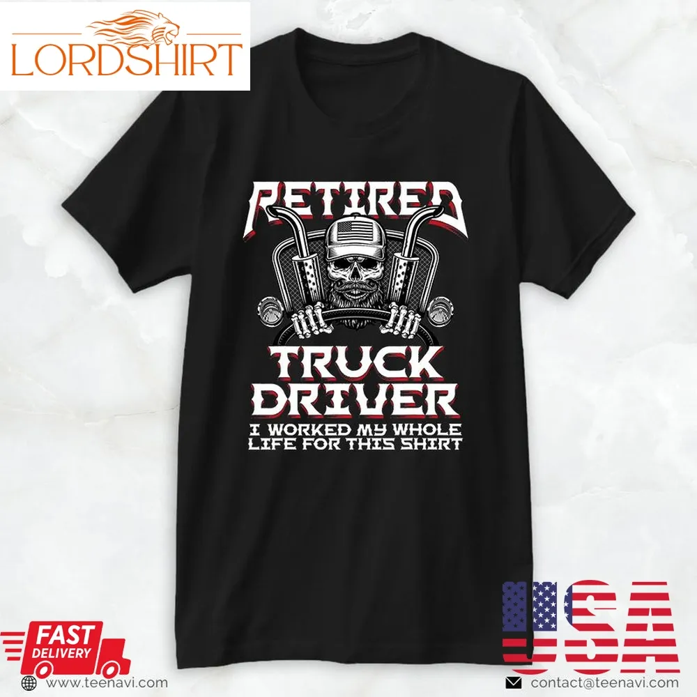 Trucking Shirt, Retired Truck Driver Trucker Diesel Semi Rig Retirement Gift