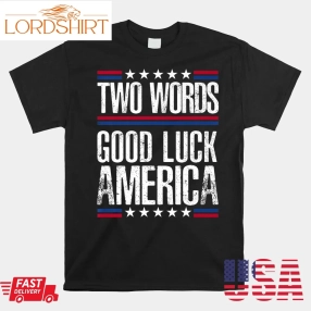 Two Words Good Luck America St Patrick's Day Shirt