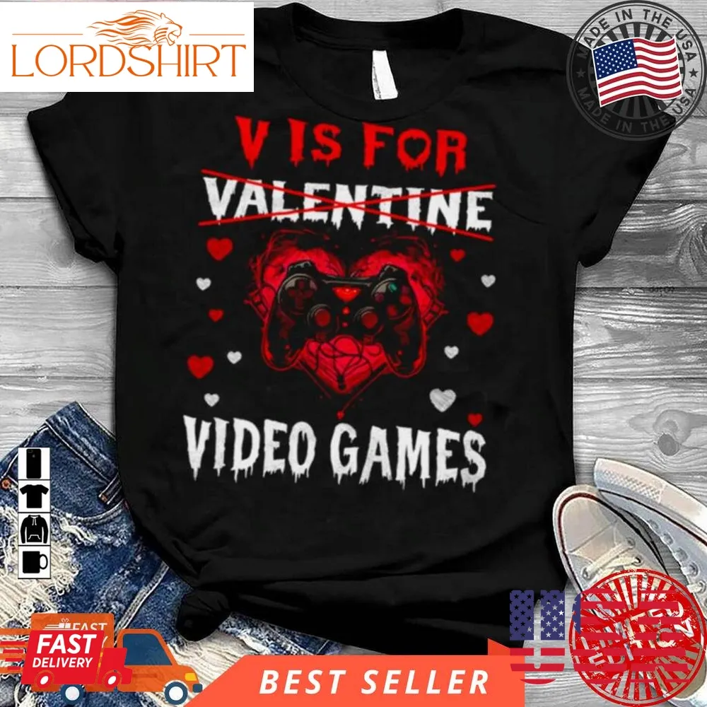 V Is For Video Games Funny Gamer Valentines Day Shirt