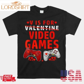 V Is For Video Games Gamer Valentines Shirt