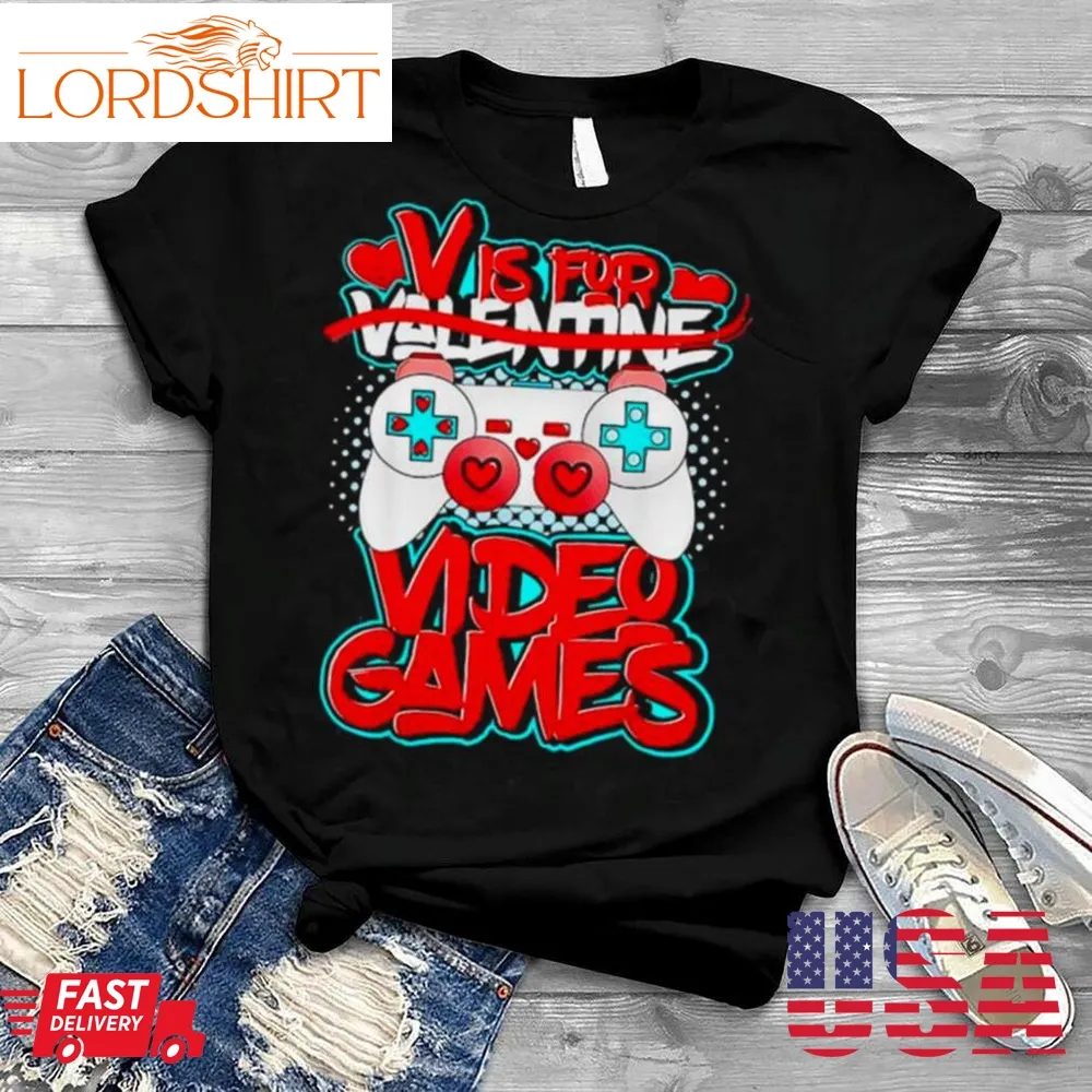 V Is For Video Games Valentines Day Funny Valentine Outfit Shirt